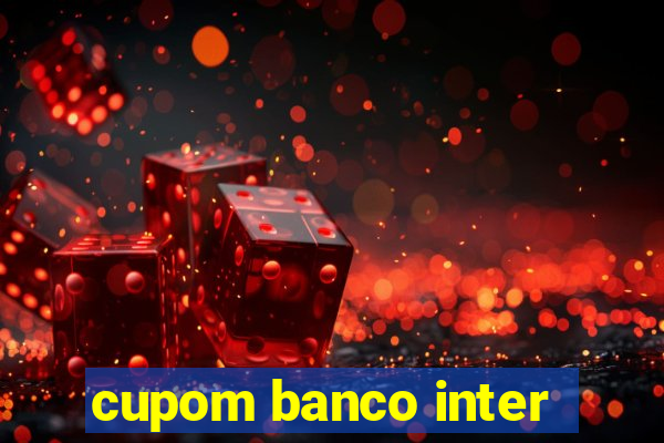 cupom banco inter